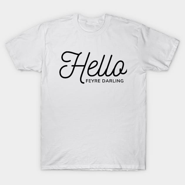 hello feyre darling ACOTAR T-Shirt by Sue Cranberry